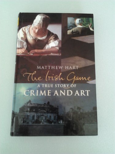 9781846173073: The Irish Game: A True Story of Crime and Art (Charnwood Large Print)