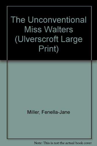 Stock image for The Unconventional Miss Walters (Ulverscroft Large Print) for sale by Goldstone Books