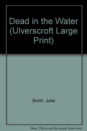 Dead in the Water (Ulverscroft Large Print) (9781846175176) by Julie Smith