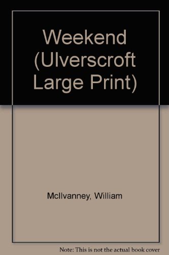 Weekend (Ulverscroft Large Print) (9781846177477) by William McIlvanney