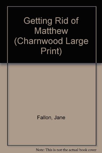 Imagen de archivo de Getting Rid Of Matthew (Charnwood Large Print) a la venta por WorldofBooks