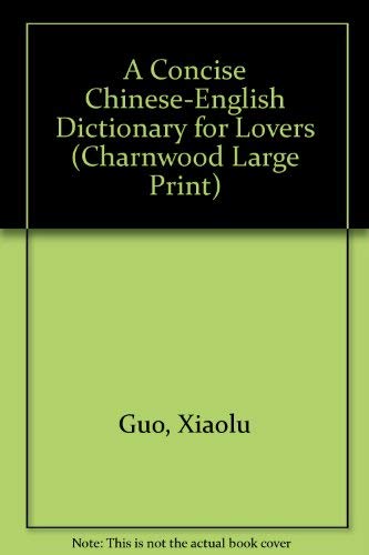 Stock image for A Concise Chinese-English Dictionary For Lovers (Charnwood Large Print) for sale by WorldofBooks