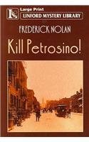 Stock image for Kill Petrosino! (Linford Mystery Library) for sale by WorldofBooks