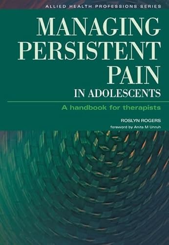 Stock image for Managing Persistent Pain in Adolescents : A Handbook for Therapists for sale by Better World Books: West