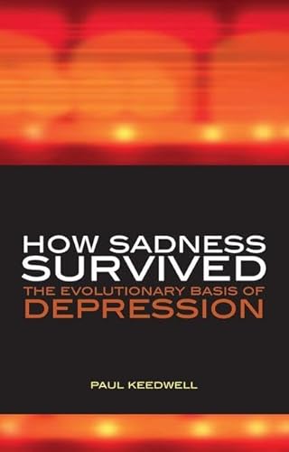 Beispielbild fr How Sadness Survived : The Evolutionary Basis of Depression zum Verkauf von Better World Books
