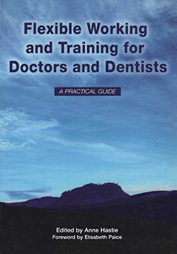 Stock image for Flexible Working and Training for Doctors and Dentists: Pt. 1, 2007: A Practical Guide for sale by Reuseabook