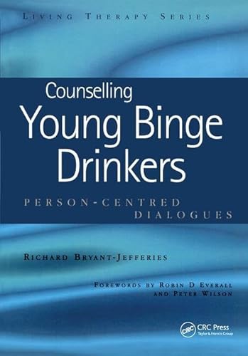 Imagen de archivo de Counselling Young Binge Drinkers: Person-Centred Dialogues (Living Therapies Series) a la venta por GoldBooks
