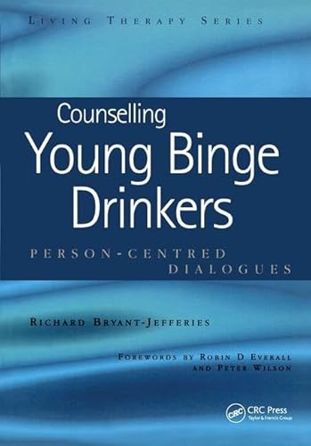 Stock image for Counselling Young Binge Drinkers: Person-Centred Dialogues (Living Therapies Series) for sale by GoldBooks