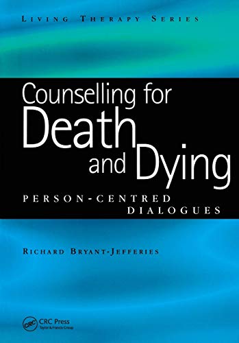 Beispielbild fr Counselling for Death and Dying: Person-Centred Dialogues (Living Therapies Series) zum Verkauf von WorldofBooks