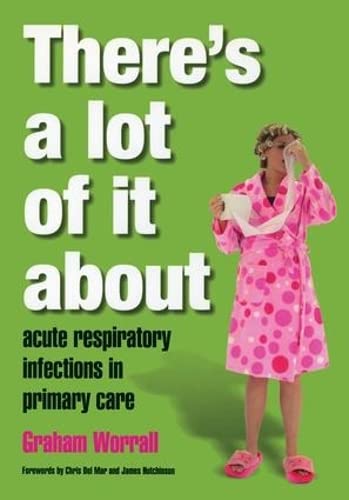 Beispielbild fr There's A Lot of It About: Acute Respiratory Infections in Primary Care zum Verkauf von Revaluation Books