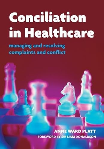 Beispielbild fr Conciliation in Healthcare: v. 2, Care and Practice: Managing and Resolving Complaints and Conflict zum Verkauf von Reuseabook