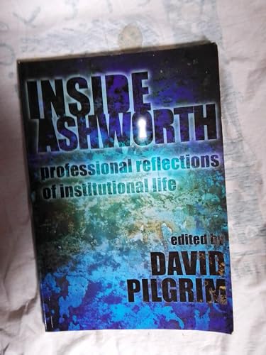 Beispielbild fr Inside Ashworth: Professional Reflections of Institutional Life zum Verkauf von WorldofBooks