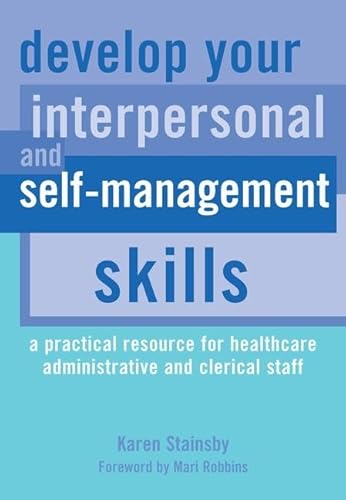 9781846191077: Develop Your Interpersonal and Self-Management Skills: A Practical Resource for Healthcare Administrative and Clerical Staff