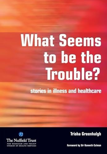 Stock image for What Seems to Be the Trouble? Stories in Illness and Healthcare for sale by Anybook.com