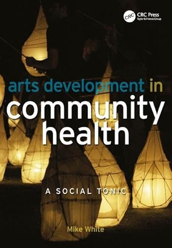 Beispielbild fr Arts Development in Community Health: A Social Tonic zum Verkauf von WorldofBooks