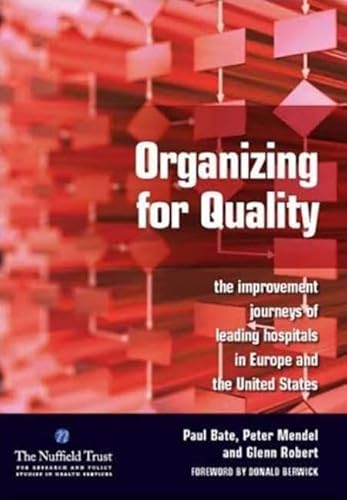 Beispielbild fr Organizing for Quality: The Improvement Journeys of Leading Hospitals in Europe and the United States zum Verkauf von WorldofBooks