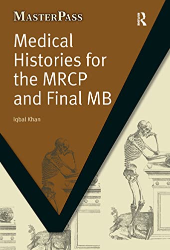 Medical Histories for the MRCP and Final MB (MasterPass) - Khan, Iqbal; Iqbal, Zafar