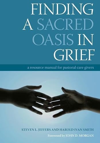 Stock image for Finding a Sacred Oasis in Grief: A Resource Manual for Pastoral Care Givers for sale by Revaluation Books