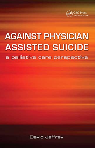 Against Physician Assisted Suicide: A Palliative Care Perspective (9781846191862) by Jeffrey, David; Macfarlane, Fraser