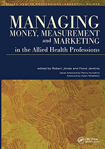 Beispielbild fr Managing Money, Measurement and Marketing in the Allied Health Professions (Allied Health Professions - Essential Guides) zum Verkauf von Reuseabook