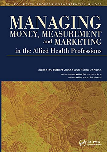 9781846191985: Managing Money, Measurement and Marketing in the Allied Health Professions: Allied Health Professions – Essential Guides