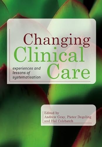 Beispielbild fr Changing Clinical Care: Experiences and Lessons of Systematisation zum Verkauf von Reuseabook