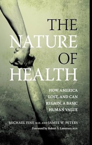 Stock image for The Nature of Health: How America Lost, and Can Regain, a Basic Human Value for sale by SecondSale