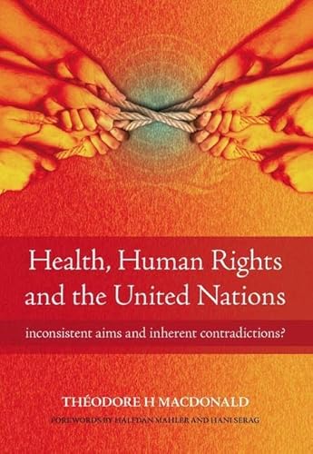 9781846192418: Health, Human Rights and the United Nations: Inconsistent Aims and Inherent Contradictions?