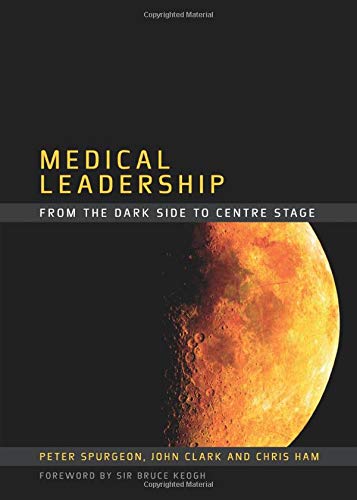 9781846192463: Medical Leadership: From the Dark Side to Centre Stage