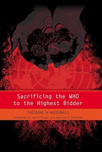 Imagen de archivo de Sacrificing the WHO to the Highest Bidder a la venta por Blackwell's