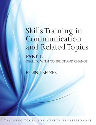 Beispielbild fr Skills Training in Communication and Related Topics: Dealing With Conflict And Change (Training Tools For Health Professionals Series) (Pt. 1) zum Verkauf von WorldofBooks