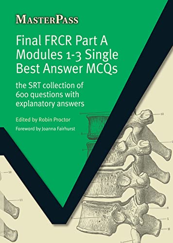 Beispielbild fr Final FRCR Part a Modules 1-3 Single Best Answer MCQS : The SRT Collection of 600 Questions with Explanatory Answers zum Verkauf von Better World Books Ltd