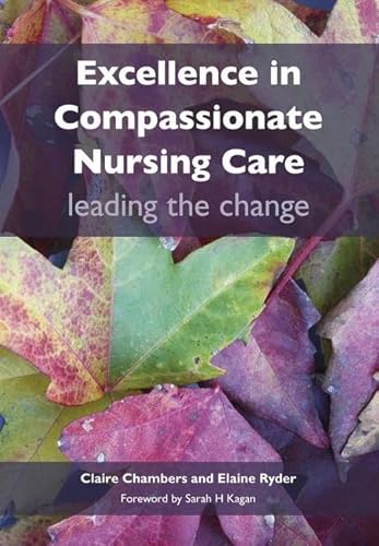 Imagen de archivo de Excellence in Compassionate Nursing Care: Leading the Change a la venta por Bahamut Media