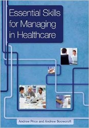 Stock image for Essential Skills for Managing in Healthcare for sale by Better World Books