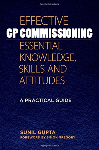 Beispielbild fr Effective GP Commissioning - Essential Knowledge, Skills and Attitudes: A Practical Guide zum Verkauf von WorldofBooks