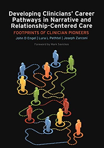 Stock image for Developing Clinicians Career Pathways in Narrative and Relationship-Centered Care: Footprints of Clinician Pioneers for sale by Reuseabook