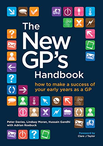 The New GP's Handbook: How to Make a Success of Your Early Years as a GP (9781846195945) by Davies, Peter; Moran, Lindsay; Roebuck, Adrian