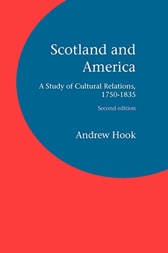 Imagen de archivo de Scotland and America: A Study of Cultural Relations, 1750-1835 a la venta por Devils in the Detail Ltd
