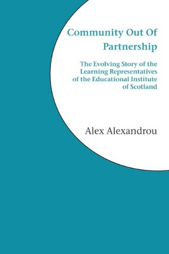 Stock image for Community Out of Partnership: The Evolving Story of the Learning Representatives of the Educational Institute of Scotland for sale by WorldofBooks