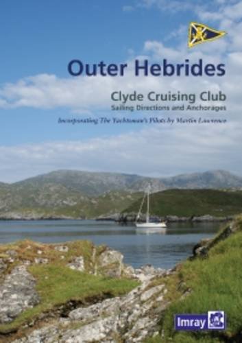 Beispielbild fr Outer Hebrides, Clyde Cruising Club, Sailing Directions and Anchorages. Incorporating The Yachtsmans Pilot by Martin Lawrence zum Verkauf von Shady Nook Books
