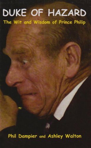 Imagen de archivo de Duke of Hazard : The Wit and Wisdom of Prince Philip a la venta por Better World Books