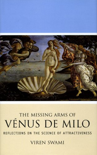 Stock image for The Missing Arms of Venus De Milo: Reflections on the Science of Attractiveness for sale by WorldofBooks