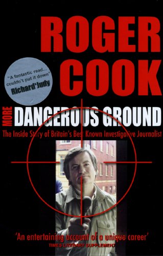 Stock image for More Dangerous Ground: The Inside Story of Britain's Best Known Investigative Journalist for sale by WorldofBooks