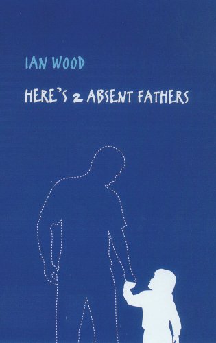 Here's 2 Absent Fathers (9781846241307) by Ian Wood