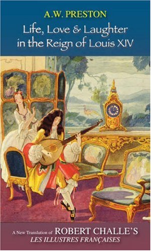 Beispielbild fr Life, Love & Laughter in the Reign of Louis XIV: A New Translation of Robert Challe's Novel Les Illustres Francaises zum Verkauf von WorldofBooks