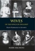 Beispielbild fr Wives of the Kings of England: From Normans to Stuarts zum Verkauf von WorldofBooks