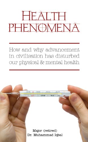 Beispielbild fr Health Phenomena: How and Why Advancement in Civilisation Has Disturbed Our Physical and Mental Health zum Verkauf von Hay-on-Wye Booksellers