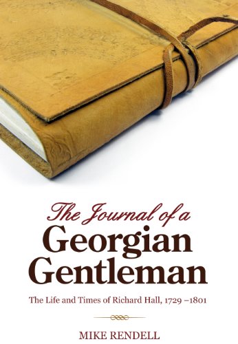 Beispielbild fr The Journal of a Georgian Gentleman: The Life and Times of Richard Hall 1729-1801 zum Verkauf von WorldofBooks
