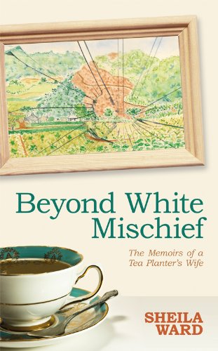 Imagen de archivo de Beyond White Mischief: Memoirs of a Tea Planter's Wife a la venta por WorldofBooks
