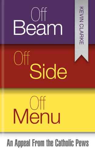 Stock image for Off Beam, Off Side, Off Menu: An Appeal from the Catholic Pews for sale by AwesomeBooks